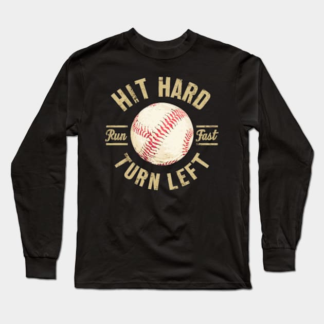 Hit Hard Run Fast Turn Left Long Sleeve T-Shirt by style flourish